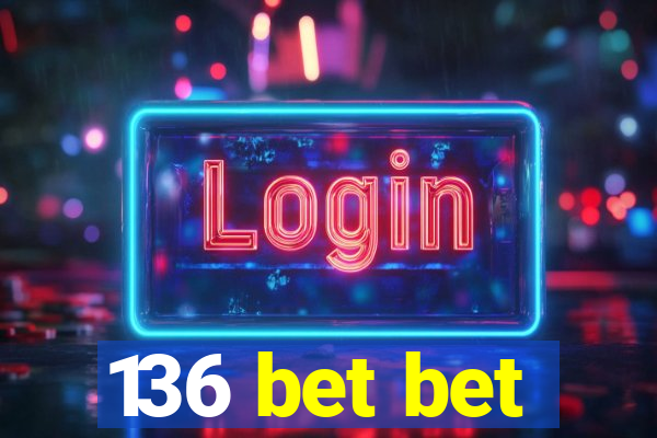 136 bet bet